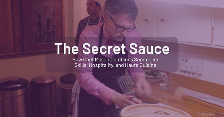 The Secret Sauce How Chef Martin Combines Sommelier Skills, Hospitality, and Haute Cuisine